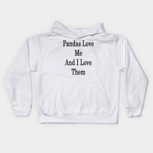 Pandas Love Me And I Love Them Kids Hoodie